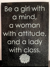 Load image into Gallery viewer, Be A Girl With A Mind, A Woman With Attitude, And A Lady With Class Glitter Sign
