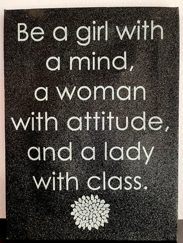 Be A Girl With A Mind, A Woman With Attitude, And A Lady With Class Glitter Sign